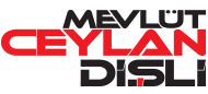 MEVLÜT CEYLAN DİŞLİ